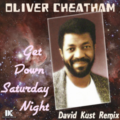 Oliver Cheatham - Get Down Saturday Night (David Kust Remix)