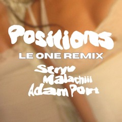 Positions (LE ONE Remix) - Stryv, Malachiii, Adam Port