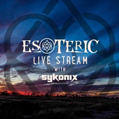 Esoteric Live Stream feat Sykonix