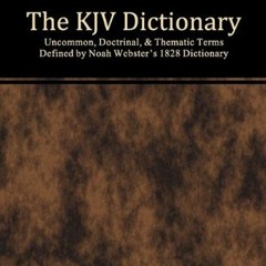 [Get] [EPUB KINDLE PDF EBOOK] The KJV Dictionary by  Michael Curtis Lewthwaite &  Grant Wayne McComb