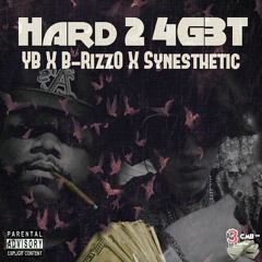 Hard 2 4Get [Explicit] Ft. B-RizzO X Synesthetic X YB [Produced By Synesthetic]