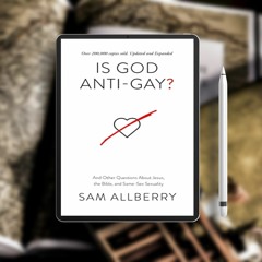 Is God Anti-Gay? And Other Questions About Jesus, the Bible, and Same-Sex Sexuality (Can you be