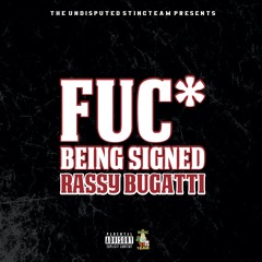 Fucc Being Signed - Rassy Bugatti