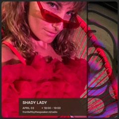 Shady Lady | 2024-04-03 | Front Left by the Speaker Radio