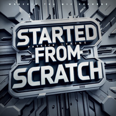 Started From Scratch
