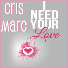 Cris Marc ft I Manic Alice - I Need Your Love
