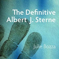 [ACCESS] [EBOOK EPUB KINDLE PDF] The Definitive Albert J. Sterne by  Julie Bozza 🖋️