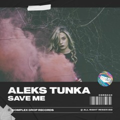 Aleks Tunka - Save Me [OUT NOW]