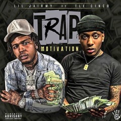 Lil Jairmy Trap Motivation Ft TLE Cinco