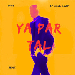 WINK - Ya Par Tal ( Carnel Trap Remix )