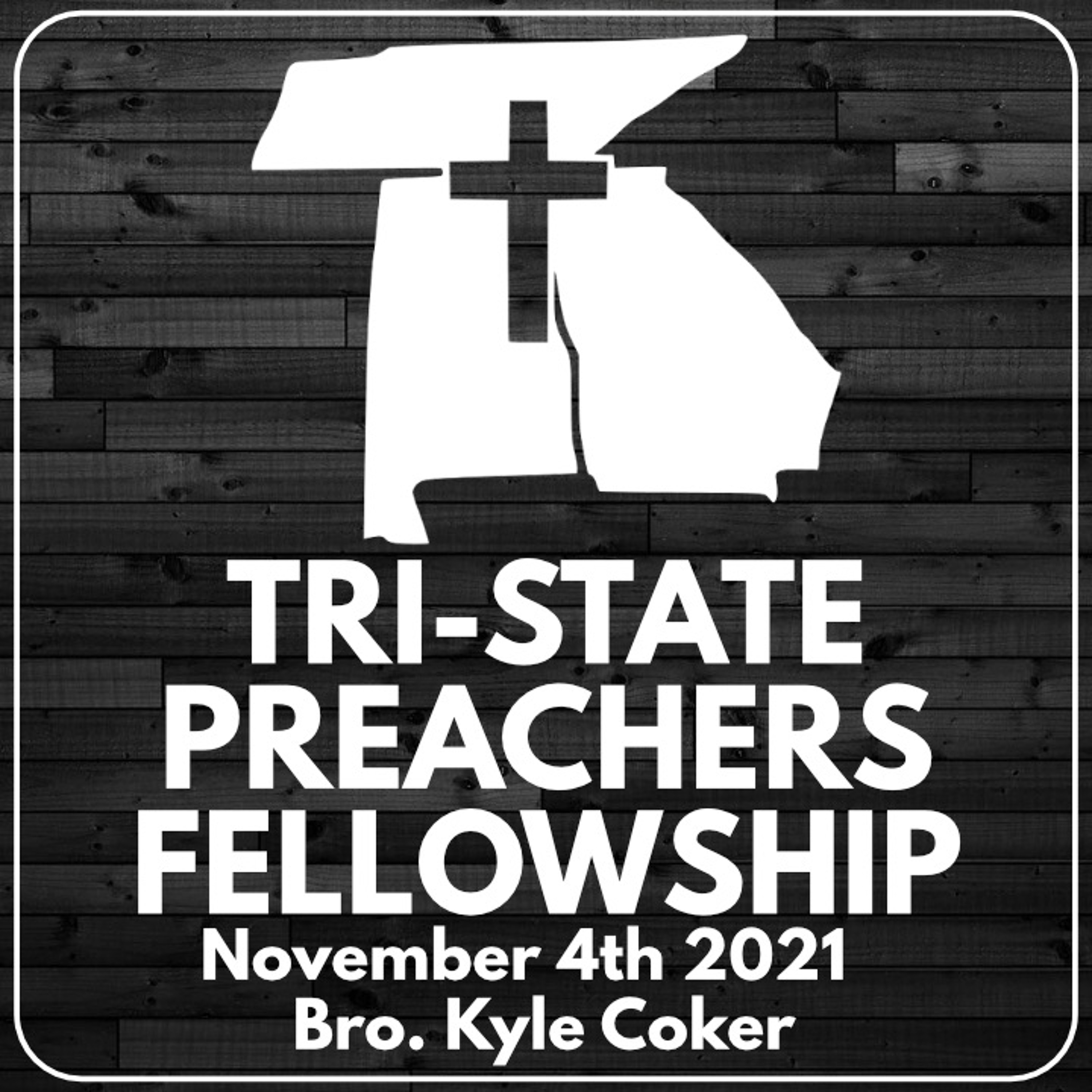Bro. Kyle Coker | November 2021 Tri-State Preachers Fellowship episode artwork