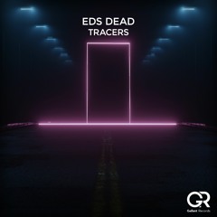 Eds Dead - Tracers (Original Mix)