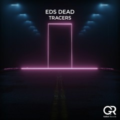 Eds Dead - Tracers (Original Mix)