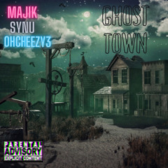 MAJIK x SYNU x ohcheezy3 - Ghost Town