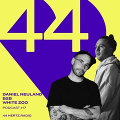 44 Hertz Radio #17 | DANIEL NEULAND B2B WHITE ZOO | 44 Hertz @ KaterBlau, AcidBogen 10.05.2024