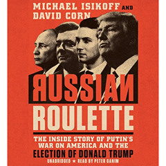 [DOWNLOAD] EPUB 📫 Russian Roulette by  David Corn,Michael Isikoff,Peter Ganim,Twelve