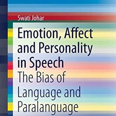 View [PDF EBOOK EPUB KINDLE] Emotion, Affect and Personality in Speech: The Bias of L