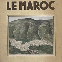 Lire Le Maroc: Ouvrage orné de 149 photographies (French Edition) PDF gratuit 0CpiA