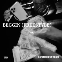 Southsidefredo - Beggin (freestyle)