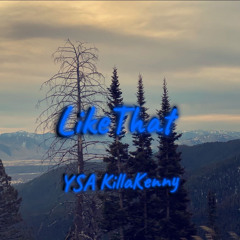 LikeThat- YSA KillaKenny 6/30