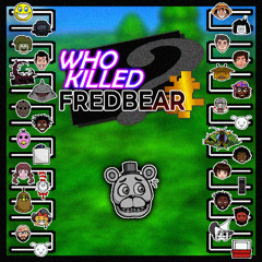 eye for an eye - WHO KILLED FREDBEAR? ROUND 1