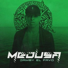 JAMBY EL FAVO - MEDUSA