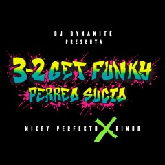 3 2 Get Funky X Dj Dynamite - Perreo Sucio