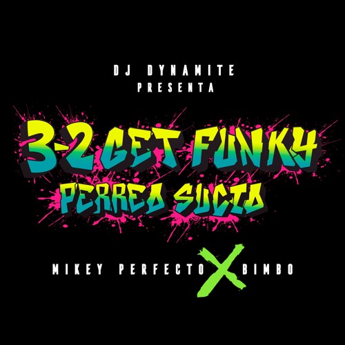 3 2 Get Funky X Dj Dynamite - Perreo Sucio