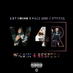 Wildin 4 Respect (feat. Kay Hound & Face Mob)