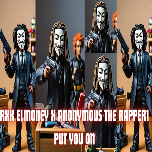 ANONYMOUS THE RAPPER1 x RXK ELMONEY - put you on (dj mix) #DJAnonymousExclusive