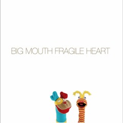 Big Mouth Fragile Heart (Sped Up)