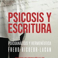 [READ EBOOK]$$ 🌟 Psicosis y Escritura: Psicoanálisis y hermenéutica – Freud · Ricœur · Lacan (Span