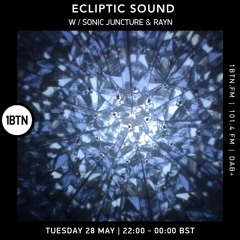 Ecliptic Sound w/ Sonic Juncture & Rayn - 28.05.24