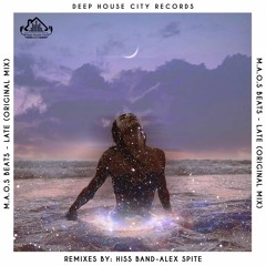 M.a.o.s. Beats - Late (Hiss Band Remix) [DeepHouseCity Records]