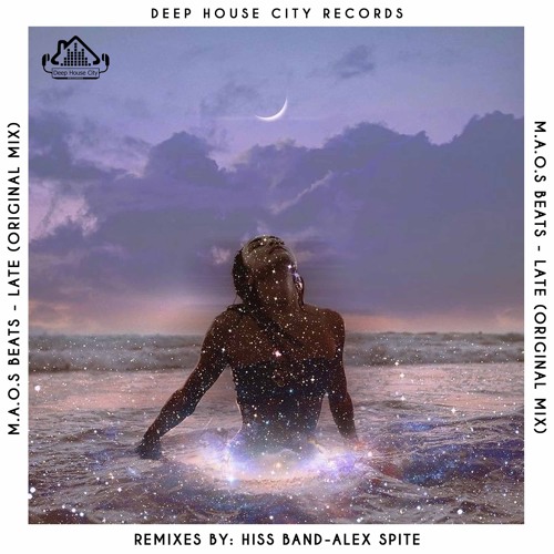 M.a.o.s. Beats - Late (Hiss Band Remix) [DeepHouseCity Records]