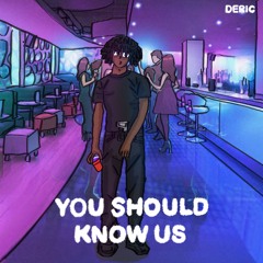 Deric - You Should Know Us [prod. aro]