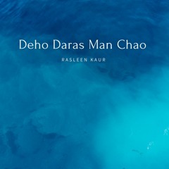 Deho Daras Man Chao - Rasleen Kaur