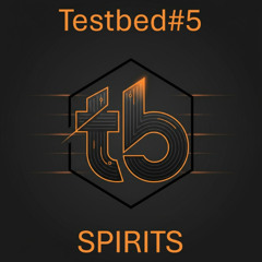 Testbed#5 Spirits