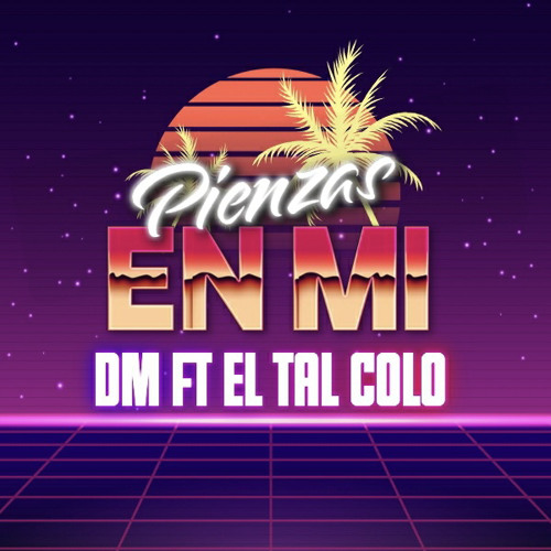 Piensas en mi Dm ft Eltalcolo
