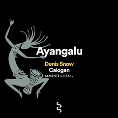 PRE-VIEW Ayangalu feat. Caiogan (Semente Cristal)