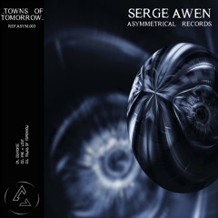 Serge Awen | Towns Of Tomorrow Ep [ASYM003]