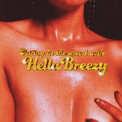 Chulita Hella Breezy - Getting In The Mood with Hella Breezy