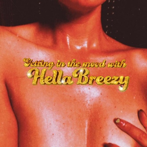 Chulita Hella Breezy - Getting In The Mood with Hella Breezy