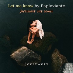 Let me know // by Paploviante // joerxworx sax remix
