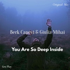 Berk Canevi & Giulia Mihai - You Are So Deep Inside