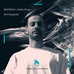 Beatfreak Radio Show By D - Formation #313 | Serpoosh