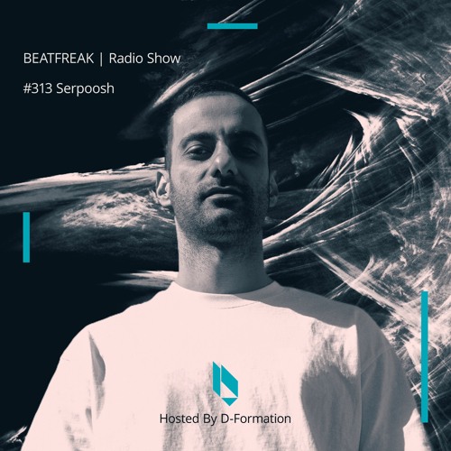 Beatfreak Radio Show By D - Formation #313 | Serpoosh