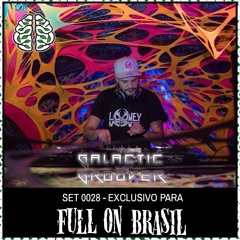 GALACTIC GROOVER | SET 028 EXCLUSIVO FULL ON BRASIL