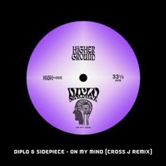 Diplo & Sidepiece - On My Mind (Cross J Remix)