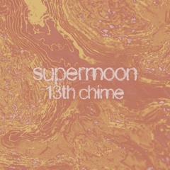 Chime 14: supermoon